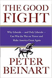 The Good Fight The Good Fight: Why Liberals and Only Liberals Can Win the War on Terror and Make America Great Again