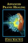 Advanced Pranic Healing: A Practical Manual on Colour Pranic Healing