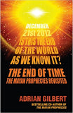 The End of Time: The Mayan Prophecies Revisited