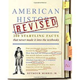 American History Revised: 200 Startling Facts That Never Made It Into the Textbooks