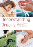 Understanding Dreams: How to Influence, Record and Interpret Dreams