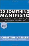 20 Something Manifesto Quarter Lifers Speak Out About Who They Are, What They Want, and How to Get It