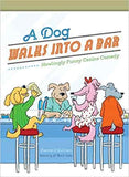 A Dog Walks Into a Bar...: Howlingly Funny Canine Comedy