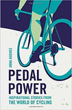 Pedal Power: Inspirational Stories from the World of Cycling