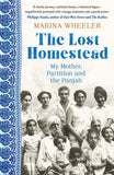 THE LOST HOMESTEAD: My Family, Partition and the Punjab