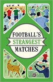 Football's Strangest Matches: Extraordinary but True Stories from Over a Century of Football
