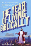 Year Of Living Biblically: One Man's Humble Quest To Follow The Bible As Literally As Possible