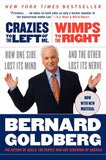 Crazies to the Left of Me, Wimps to the Right - How One Side Lost Its Mind and the Other Lost Its Nerve