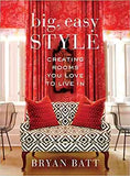 Big, Easy Style: Creating Rooms You Love to Live in