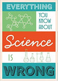 Everything You Know About Science is Wrong