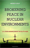 Brokering Peace in Nuclear Environments: U.S. Crisis Management in South Asia