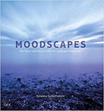 Moodscapes: The Theory and Practice of Fine-Art Landscape Photography