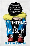 Mothering A Muslim The dark secret in Indias schools and playgrounds