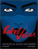 Rebel Voices: The Rise of Votes for Women