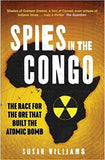 Spies in the Congo: The Race for the Ore That Built the Atomic Bomb