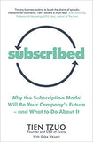 Subscribed: Why the Subscription Model Will Be Your Company's Future-and What to Do About It