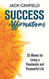 Success Affirmations: 52 Weeks for Living a Passionate and Purposeful Life