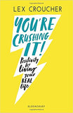 You're Crushing It: Positivity for living your REAL life