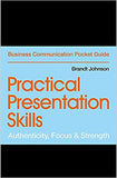 Practical Presentation Skills Authenticity, Focus and Strength