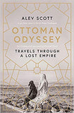 Ottoman Odyssey: Travels through a Lost Empire