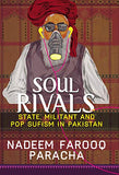 Soul Rivals: State, Militant and Pop Sufism in Pakistan
