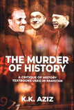 The Murder of History - A Critique of History Textbooks Used in Pakistan