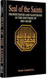 Seal of the saints - prophethood and sainthood in the doctrine of Ibn 'Arabi