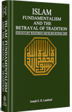 Islam Fundamentalism And The Betrayal Of Tradition