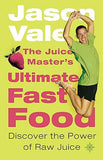 The Juice Master's Ultimate Fast Food