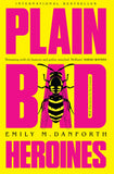 Plain Bad Heroines: The extraordinary new gothic novel and work of LGBT literary fiction