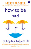 How to Be Sad - The Key to a Happier Life