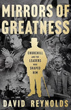 Mirrors of Greatness - Churchill and the Leaders Who Shaped Him