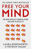 Free Your Mind: the New World of Manipulation and How to Resist It