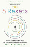 The 5 Resets Rewire Your Brain and Body for Less Stress and More Resilience