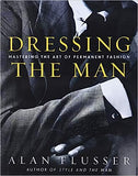Dressing the Man - Mastering the Art of Permanent Fashion