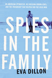Spies in the Family An American Spymaster, His Russian Crown Jewel, and the Friendship That Helped End the Cold War