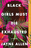 Black Girls Must Die Exhausted A Novel 1