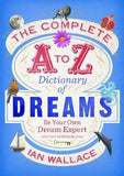 The Complete a to Z Dictionary of Dreams - Be Your Own Dream Expert