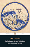 Ibn Fadlan and the Land of Darkness - Arab Travellers in the Far North