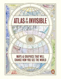 Atlas of the Invisible - Maps and Graphics That Will Change How You See the World