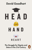 Head Hand Heart - The Struggle for Dignity and Status in the 21st Century