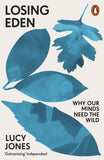Losing Eden - Why Our Minds Need the Wild