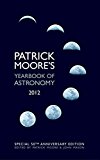 Patrick Moore's Yearbook Of Astronomy 2012: 50th Anniversary Edition