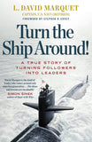 Turn the Ship Around! - A True Story of Building Leaders by Breaking the Rules