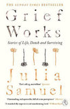 Grief Works - Stories of Life, Death and Surviving