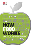 How Food Works: The Facts Visually Explained (DK)