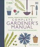 Complete Gardener's Manual - The One-stop Guide to Plan, Sow, Plant, and Grow Your Garden