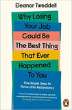 Why Losing Your Job Could Be the Best Thing That Ever Happened to You - Five Simple Steps to Thrive After Redundancy