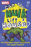 Marvel Can the Hulk Lift a House? - And 50 More Super Questions for Super Heroes from Kids