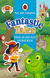 Fun With Ladybird: Dress-Up-And-Play Sticker Book: Fantastic Tales